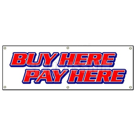 Signmission BUY HERE PAY HERE BANNER SIGN purchase no credit check ez easy car auto lot B-72 Buy Here Pay Here